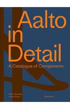 Aalto in Detail: A Catalogue of Components - Céline Dietziker