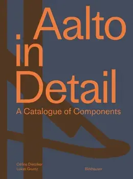 Aalto in Detail: A Catalogue of Components, Hardcover/Céline Dietziker