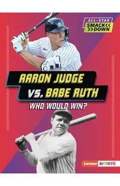 Aaron Judge vs. Babe Ruth: Who Would Win? - Josh Anderson