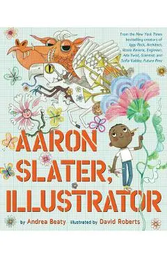 Aaron Slater, Illustrator - Andrea Beaty