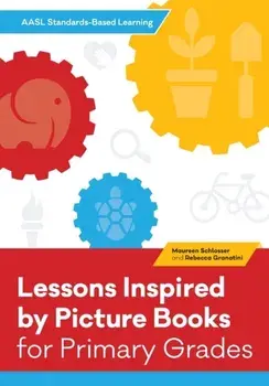 AASL Standards-Based Learning for Primary Grades. 21 Lessons Inspired by Picture Books, Paperback/Rebecca Granatini