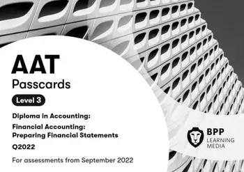 AAT Financial Accounting: Preparing Financial Statements. Passcards, Spiral Bound/BPP Learning Media