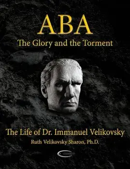 ABA - The Glory and the Torment: The Life of Dr. Immanuel Velikovsky, Paperback/Ruth Velikovsky Sharon