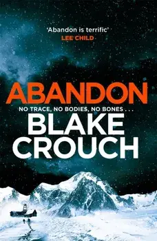 Abandon. A masterpiece of psychological suspense from the top ten bestselling author of Dark Matter, Hardback/Blake Crouch
