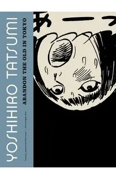 Abandon the Old in Tokyo - Yoshihiro Tatsumi