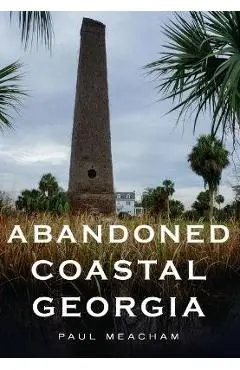 Abandoned Coastal Georgia - Paul Meacham