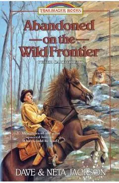 Abandoned on the Wild Frontier: Introducing Peter Cartwright - Neta Jackson