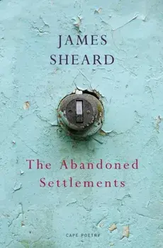 Abandoned Settlements, Paperback/James Sheard