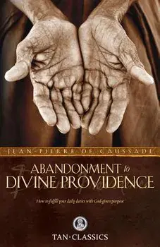 Abandonment to Divine Providence, Paperback/Fr Jean-Pierre De Caussade