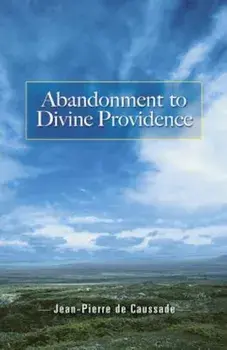 Abandonment to Divine Providence, Paperback/Jean-Pierre De Caussade