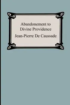 Abandonment to Divine Providence, Paperback/Jean-Pierre De Caussade