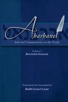 Abarbanel - Selected Commentaries on the Torah: Bereishis (Genesis)/Rav Yitzchok Abarbanel