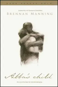 Abba's Child: The Cry of the Heart for Intimate Belonging, Paperback/Brennan Manning