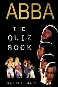 Abba The Quiz Book, Paperback/Daniel Ward