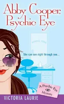 Abby Cooper: Psychic Eye: A Psychic Eye Mystery/Victoria Laurie