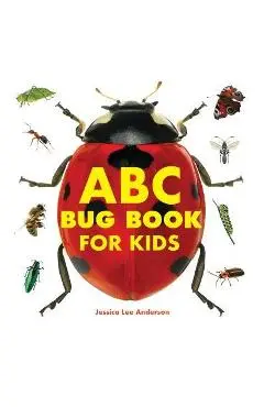 ABC Bug Book for Kids - Jessica Lee Anderson