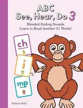 ABC See, Hear, Do 3: Blended Ending Sounds/Stefanie Hohl