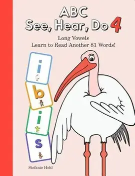 ABC See, Hear, Do 4: Long Vowels/Stefanie Hohl