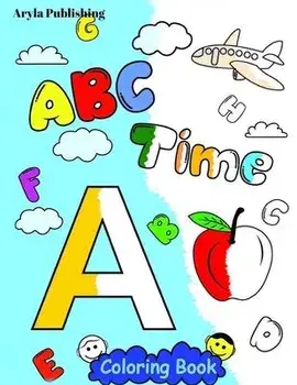 ABC Time Coloring Book: Fun Colouring Books for Children Kids to Color and Learn Activity Pages, Paperback/Aryla Publishing