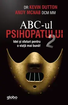 ABC-ul psihopatului 2. Idei si sfaturi pentru o viata mai buna/Kevin Dutton, Andy Mcnab