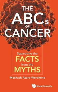 ABCs of Cancer, The: Separating the Facts from the Myths, Hardcover/Meshach Asare-Werehene