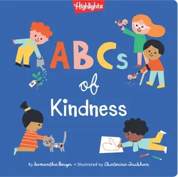 ABCs of Kindness. A Highlights Book about Kindness, Hardback/Samantha Berger