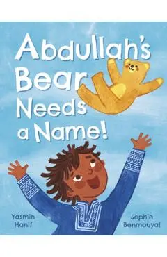 Abdullah's Bear Needs a Name! - Yasmin Hanif