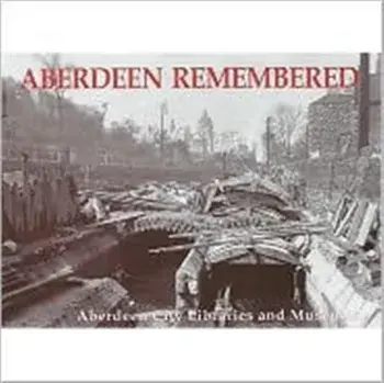 Aberdeen Remembered. By Aberdeen City Libraries and Museums, Paperback/Aberdeen City Libraries and Museums