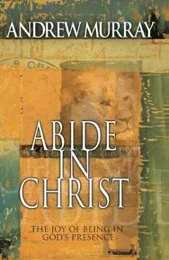 Abide in Christ - Andrew Murray