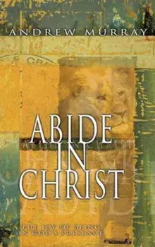 Abide in Christ, Paperback/Andrew Murray