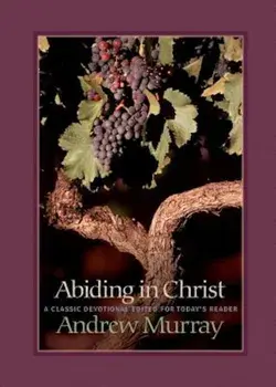 Abiding in Christ, Paperback/Andrew Murray