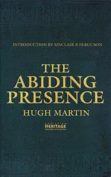 Abiding Presence, Paperback/Hugh Martin