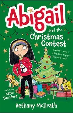 Abigail and the Christmas Contest: Cousins + Snow + a Big Shiny Trophy = Christmas Chaos! - Bethany Mcilrath