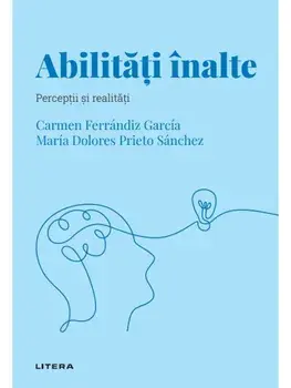 Abilitati inalte. Perceptii si realitati/Carmen Ferrandiz Garcia, Maria Dolores Prieto Sanchez