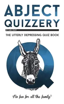 Abject Quizzery. The Utterly depressing Quiz Book, New ed, Paperback/Karl Shaw