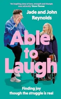 Able to Laugh. Finding joy though the struggle is real (from TikTok's favourite interabled couple!), Hardback/Jade and John Reynolds