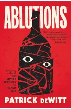Ablutions: Notes for a Novel - Patrick Dewitt