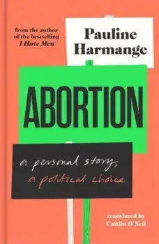 Abortion. a personal story, a political choice, Hardback/***
