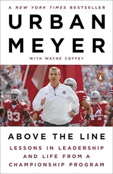 Above the Line: Lessons in Leadership and Life from a Championship Program, Paperback/Urban Meyer