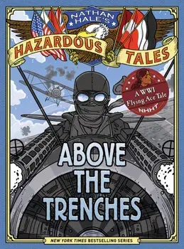 Above the Trenches (Nathan Hale's Hazardous Tales #12), Hardback/Nathan Hale