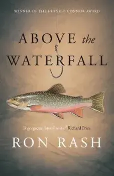 Above the Waterfall, Paperback/Ron Rash
