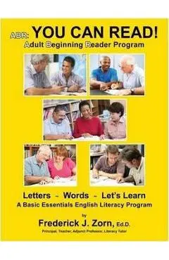 Abr: You Can Read! Adult Beginning Reader Program - Frederick J. Zorn