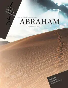 Abraham - Journey of Faith (Inductive Bible Study Curriculum Workbook), Paperback/Precept Ministries International