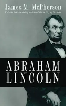 Abraham Lincoln: A Presidential Life, Hardcover/James M. McPherson