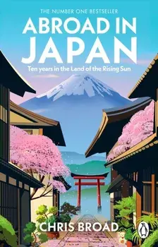 Abroad in Japan. The No. 1 Sunday Times Bestseller, Paperback/Chris Broad