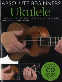 Absolute Beginners Ukulele/Steven Sproat
