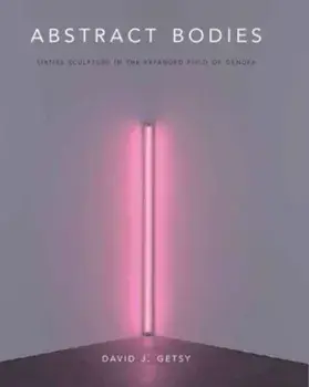 Abstract Bodies. Sixties Sculpture in the Expanded Field of Gender, Paperback/***