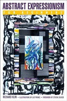 Abstract Expressionism for Beginners, Paperback/Richard Klin