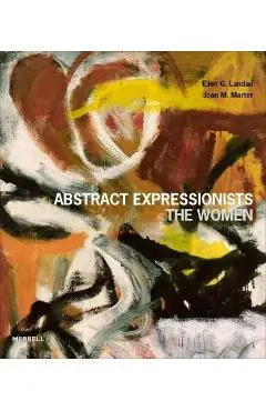 Abstract Expressionists: The Women - Ellen G. Landau