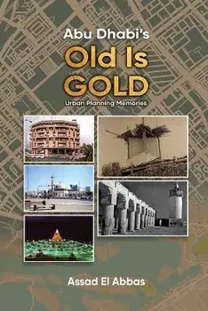 Abu Dhabi's Old Is Gold!, Paperback/Assad El Abbas